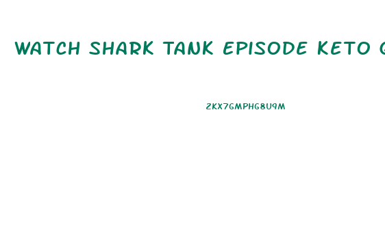 Watch Shark Tank Episode Keto Gummies