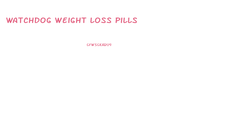 Watchdog Weight Loss Pills