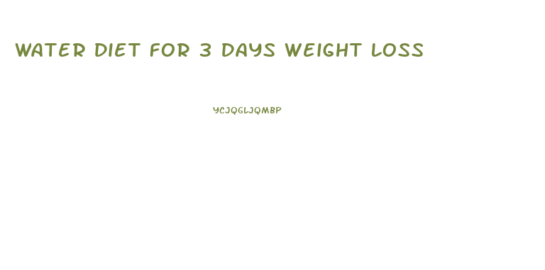 Water Diet For 3 Days Weight Loss
