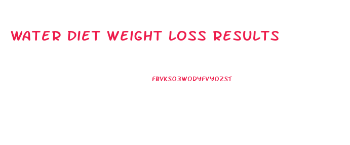 Water Diet Weight Loss Results