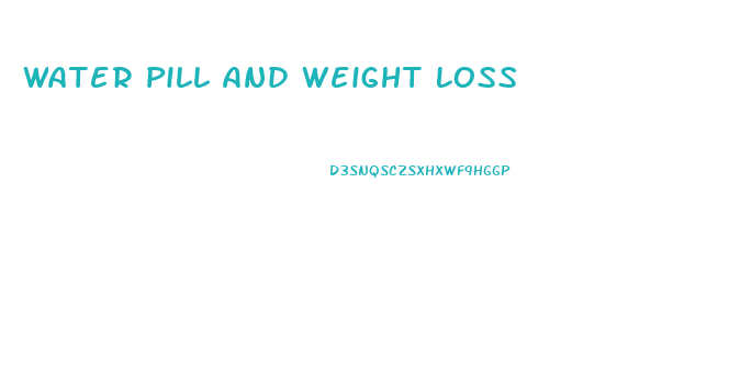 Water Pill And Weight Loss