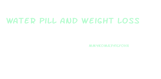 Water Pill And Weight Loss