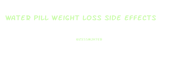 Water Pill Weight Loss Side Effects