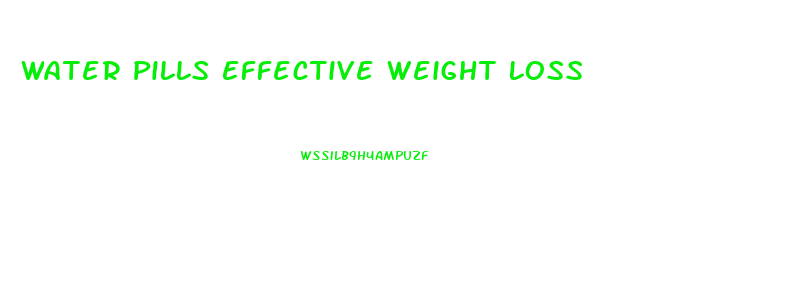 Water Pills Effective Weight Loss