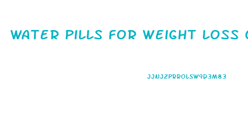 Water Pills For Weight Loss Over The Counter