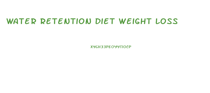 Water Retention Diet Weight Loss