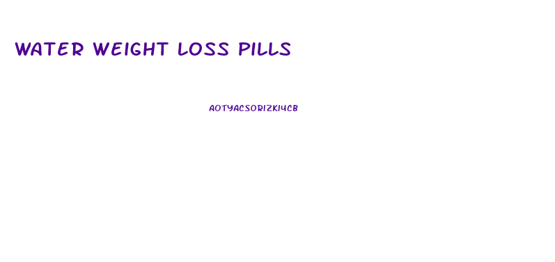 Water Weight Loss Pills