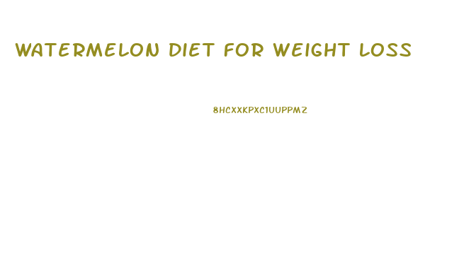 Watermelon Diet For Weight Loss