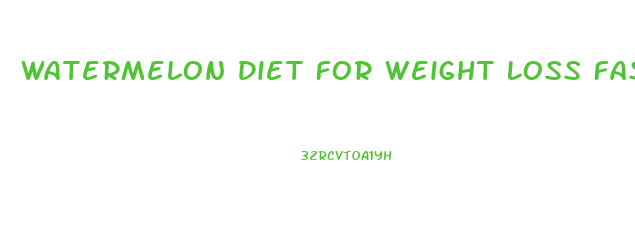 Watermelon Diet For Weight Loss Fast