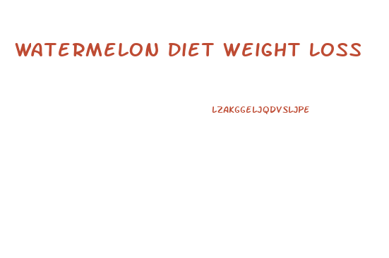 Watermelon Diet Weight Loss