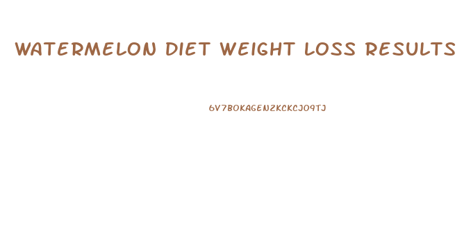 Watermelon Diet Weight Loss Results