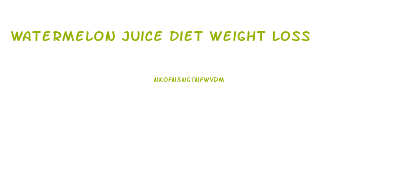 Watermelon Juice Diet Weight Loss