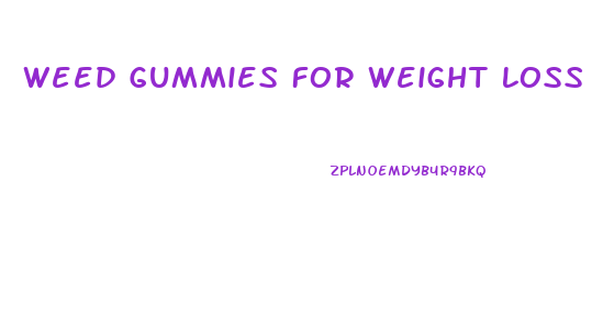 Weed Gummies For Weight Loss