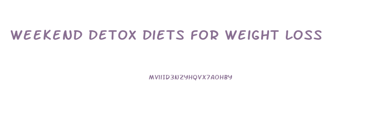 Weekend Detox Diets For Weight Loss