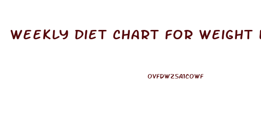 Weekly Diet Chart For Weight Loss