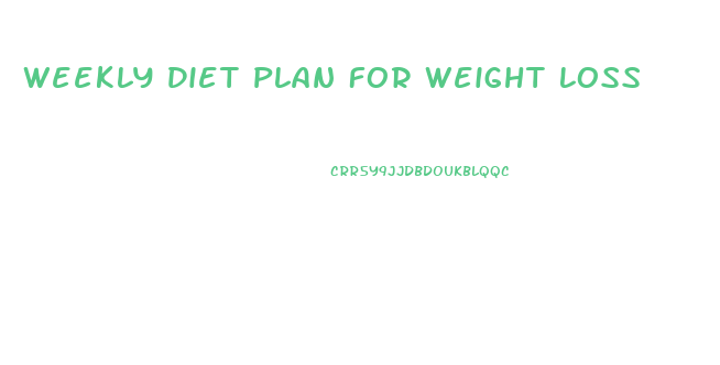 Weekly Diet Plan For Weight Loss