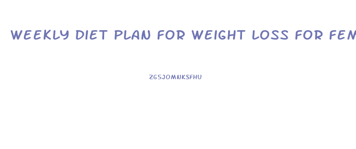 Weekly Diet Plan For Weight Loss For Female