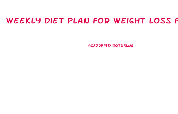 Weekly Diet Plan For Weight Loss For Male