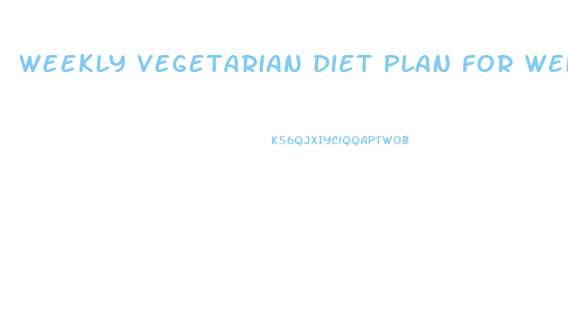 Weekly Vegetarian Diet Plan For Weight Loss