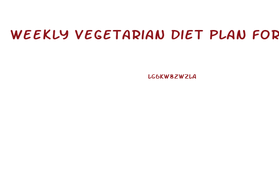 Weekly Vegetarian Diet Plan For Weight Loss