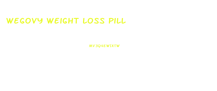Wegovy Weight Loss Pill