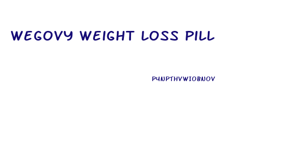 Wegovy Weight Loss Pill