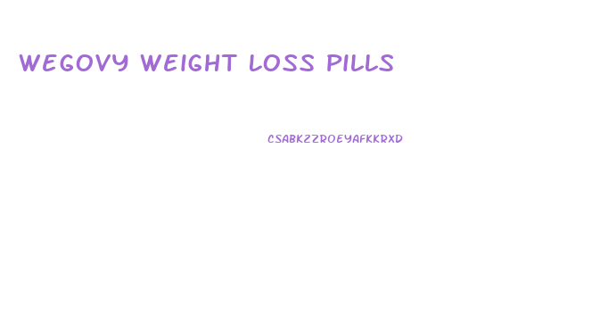 Wegovy Weight Loss Pills