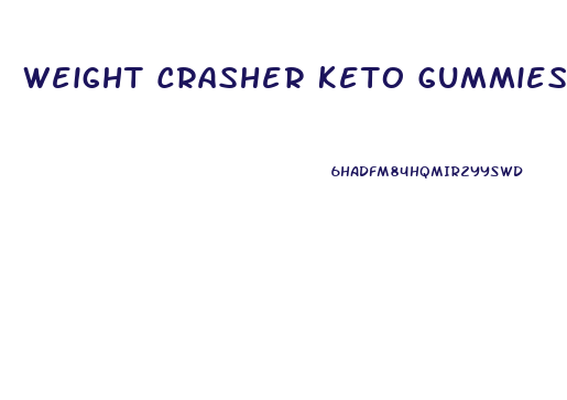 Weight Crasher Keto Gummies