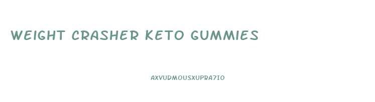 Weight Crasher Keto Gummies