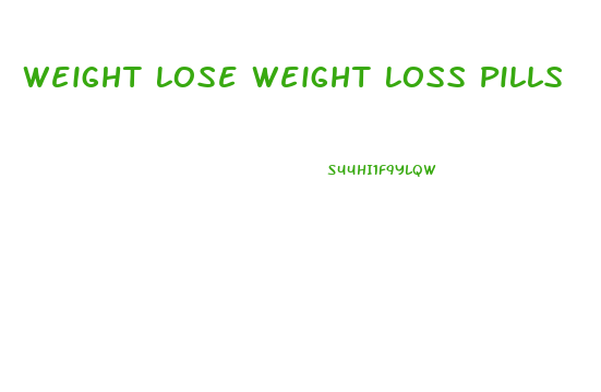 Weight Lose Weight Loss Pills