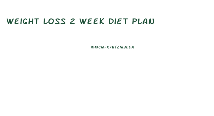 Weight Loss 2 Week Diet Plan
