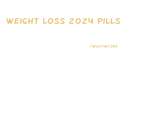 Weight Loss 2024 Pills