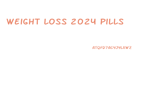 Weight Loss 2024 Pills