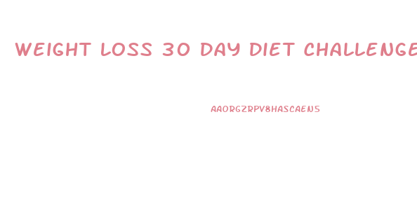 Weight Loss 30 Day Diet Challenge
