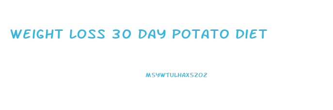 Weight Loss 30 Day Potato Diet