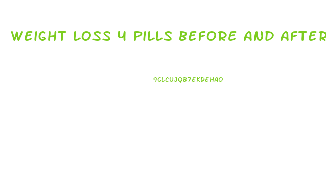 Weight Loss 4 Pills Before And After