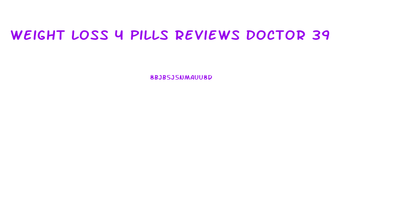 Weight Loss 4 Pills Reviews Doctor 39