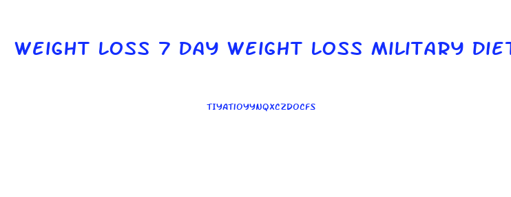 Weight Loss 7 Day Weight Loss Military Diet