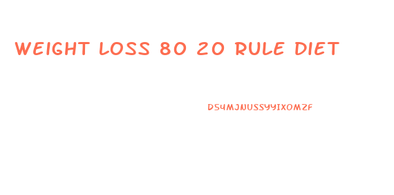 Weight Loss 80 20 Rule Diet