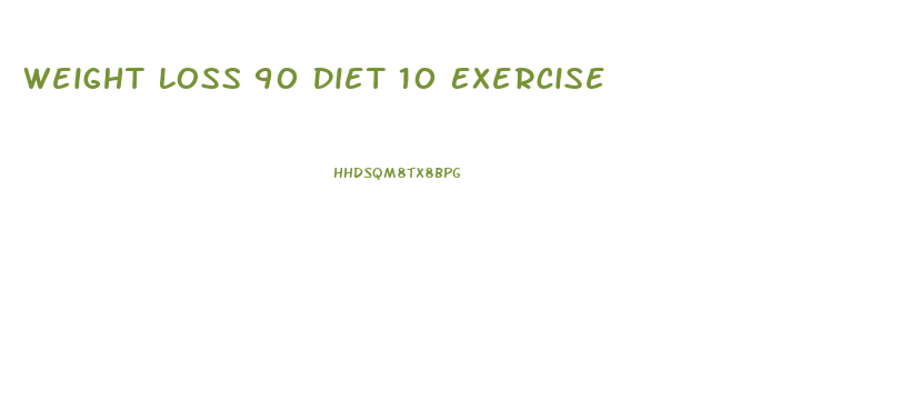 Weight Loss 90 Diet 10 Exercise