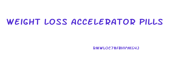 Weight Loss Accelerator Pills