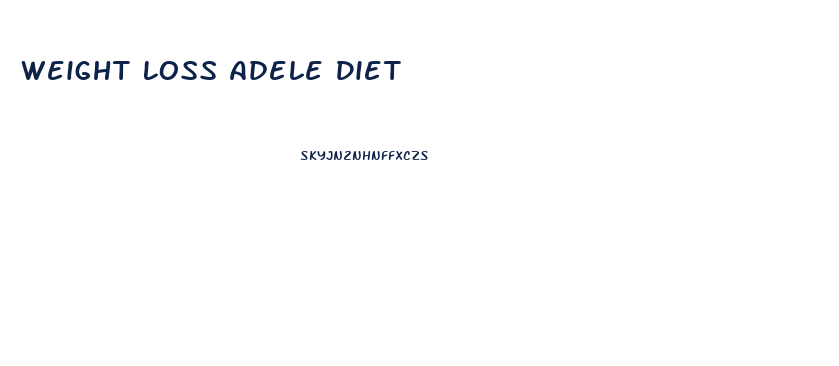 Weight Loss Adele Diet