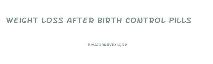 Weight Loss After Birth Control Pills