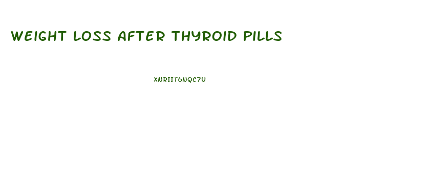 Weight Loss After Thyroid Pills