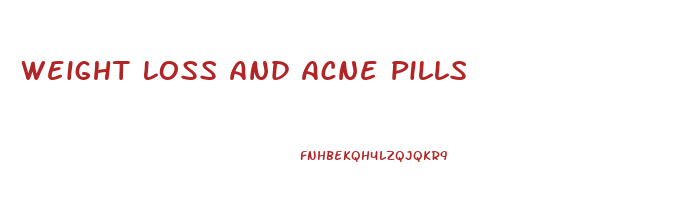 Weight Loss And Acne Pills