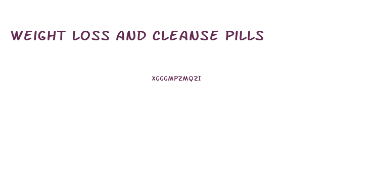 Weight Loss And Cleanse Pills
