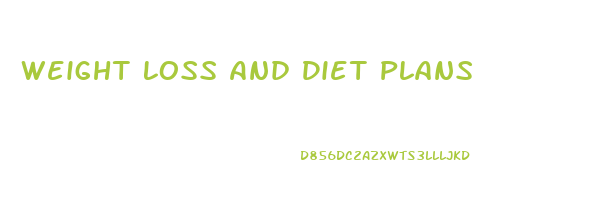 Weight Loss And Diet Plans