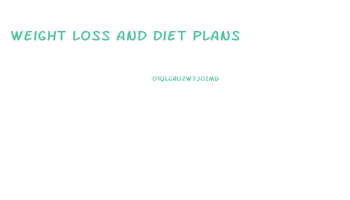 Weight Loss And Diet Plans