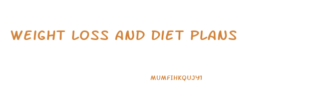 Weight Loss And Diet Plans