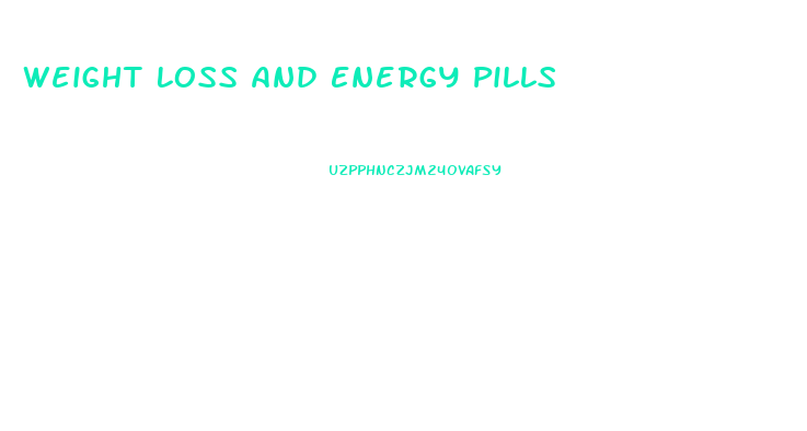 Weight Loss And Energy Pills